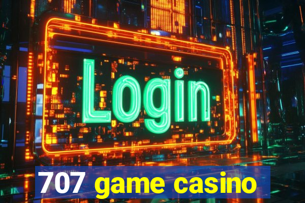 707 game casino